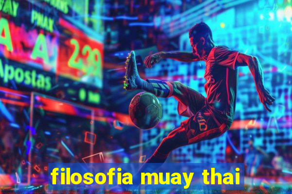 filosofia muay thai